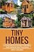 Tiny Homes: Build your Tiny...
