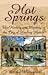 Hot Springs: The History and Mystery of the City of Healing Waters