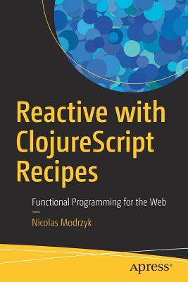 Reactive with ClojureScript Recipes: Functional Programming for the Web