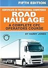 Certificate of Professional Competence Road Haulage - A Complete Cpc Operators Course