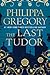 The Last Tudor (The Plantagenet and Tudor Novels, #14)