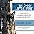 The Dog Lover Unit: Lessons in Courage from the World's K9 Cops