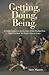 Getting, Doing, Being. by Sam Mason