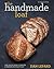 The Handmade Loaf by Dan Lepard The Handmade Loaf by Dan Lepard