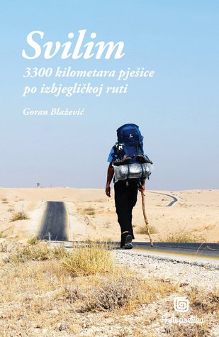 Svilim, 3300 kilometara pješice po izbjegličkoj ruti (Paperback)