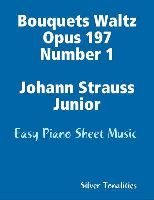 Bouquets Waltz Opus 197 Number 1 Johann Strauss Junior - Easy Piano Sheet Music
