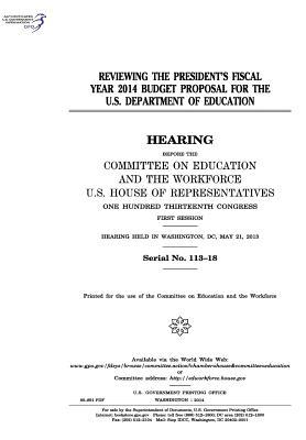 Reviewing the President's Fiscal Year 2014 Budget Proposal for the U.S. Department of Education
