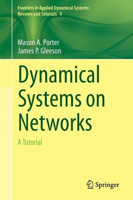 Dynamical Systems on Networks: A Tutorial (Frontiers in Applied Dynamical Systems: Reviews and Tutorials, 4)
