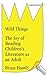 Wild Things: The Joy of Reading Children's Literature as an Adult (Thorndike Press Large Print Popular and Narrative Nonfiction)