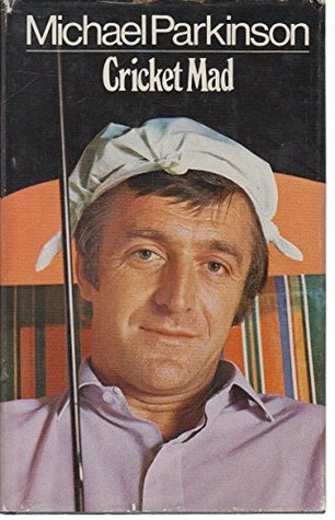 Cricket Mad Hardcover Michael Parkinson (Hardcover)