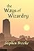 The Ways of Wizardry (Wizar...
