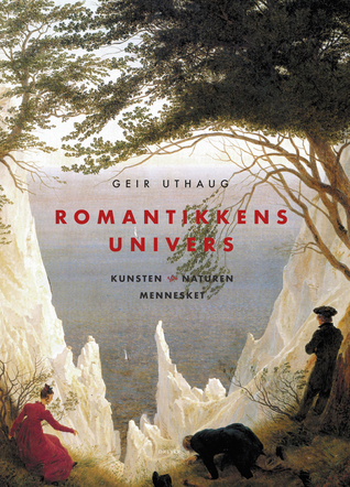 Romantikkens univers: Kunsten, naturen, mennesket