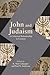 John and Judaism: A Contested Relationship in Context (Resources for Biblical Study 87)