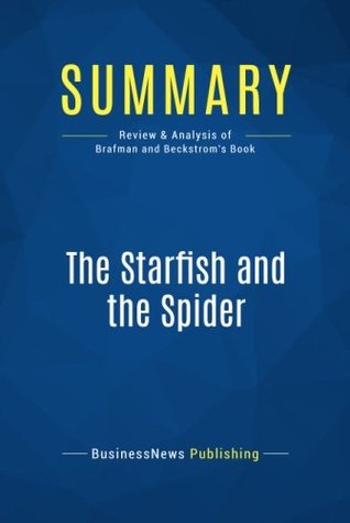 Summary: The Starfish and the Spider: Review and Analysis of Brafman and Beckstrom's Book (Paperback)