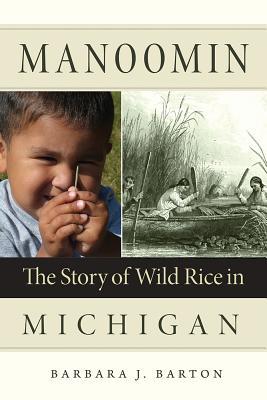 Manoomin: The Story of Wild Rice in Michigan (Paperback)