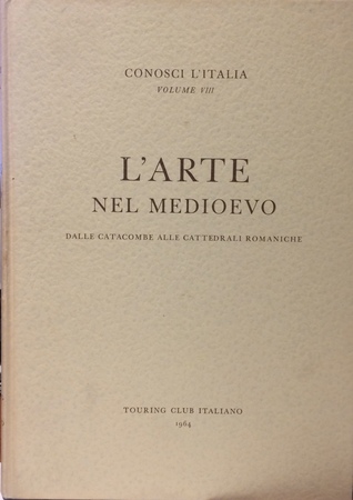 L'arte nel Medioevo. Parte I. Dalle catacombe alle cattedrali romaniche. Conosci l'Italia. Vol.VIII. (Hardcover)