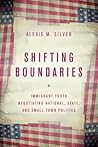 Shifting Boundaries: Immigrant Youth Negotiating National, State, and Small-Town Politics