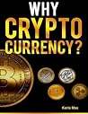 Why Cryptocurrency? Why Cryptocurrency?
