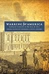 Warring for America: Cultural Contests in the Era of 1812 (Published by the Omohundro Institute of Early American History and Culture and the University of North Carolina Press)