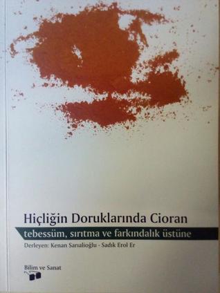 Hiçliğin Dorukların Cioran (Tebessüm, Sırıtma ve Farkındalık Üstüne)