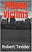 Fifteen Victims by Robert Tedder