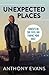 Unexpected Places: Thoughts on God, Faith, and Finding Your Voice