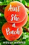 Ain't She a Peach by Molly Harper