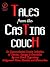 Tales From the Casting Couch: An Unprecedented Candid Collection of Stories, Essays & Anecdotes By and About Legendary Hollywood Stars, Starlets and Wanna Bes