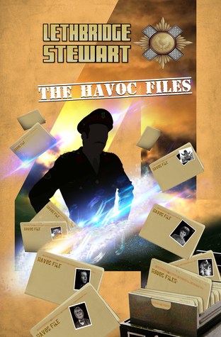 Lethbridge-Stewart: The Havoc Files 4 (Anthology #4)