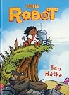 Petit Robot by Ben Hatke Petit Robot by Ben Hatke