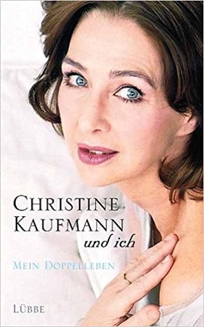 Christine Kaufmann und ich: Mein Doppelleben