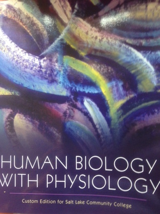 Human Biology with Physiology - Custom Edition for Salt Lake Community College