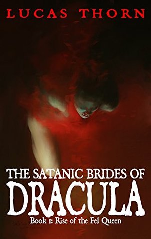 The Satanic Brides of Dracula (Rise of the Fel Queen Book 1)