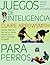 Juegos de inteligencia para perros (Color) (Spanish Edition)