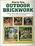 Step-By-Step Outdoor Brickwork: Over Twenty Easy-To-Build Projects for Your Yard and Garden
