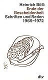Ende der Bescheidenheit: Schriften und Reden, 1969-1972 (Schriften und Reden / Heinrich Böll) (German Edition) Ende der Bescheidenheit: Schriften und Reden, 1969-1972 (Schriften und Reden / Heinrich Böll) (German Edition)