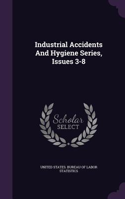 Industrial Accidents And Hygiene Series, Issues 3-8