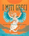 I miti greci: Gli dei e gli eroi della Grecia antica