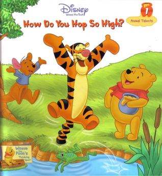How Do You Hop So High? Animal Talents (Winnie The Pooh's Thinking Spot Series, #1)
