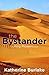 The Bystander by Katherine Burlake