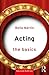 Acting: The Basics
