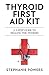 Thyroid First Aid Kit by Stephanie Powers