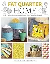 Fat Quarter: Home: 25 Projects to Make from Short Lengths of Fabric