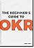 The begginers guide to okrs