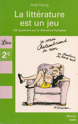 La littérature est un jeu. 100 questions sur la littérature française