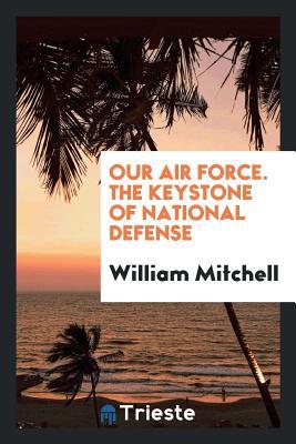 Our air force, the keystone of national defense
