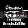 Meandering Through The Cold War by Dan Carlin
