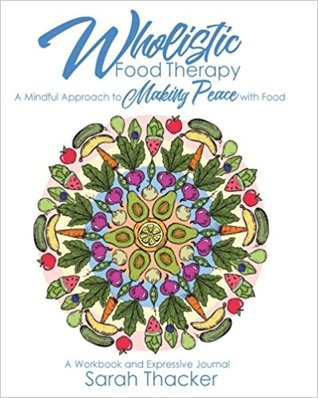 Wholistic Food Therapy: A Mindful Approach to Making Peace with Food (Paperback)
