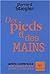 Des Pieds et des Mains: Petite Conférence sur L'homme et son Désir de Grandir