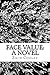 Face Value: A Novel